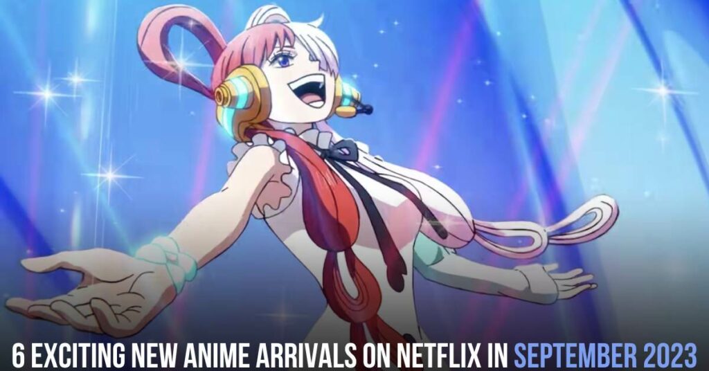 6 Exciting New Anime Arrivals on Netflix in September 2023