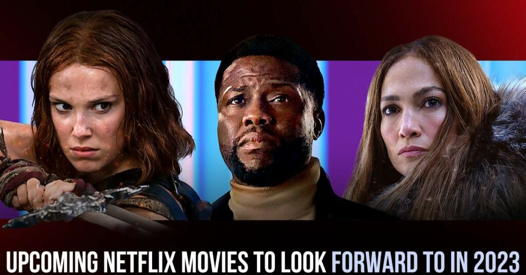 Upcoming Netflix Movies to Look Forward to in 2023