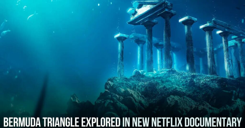 Bermuda Triangle Explored in New Netflix Documentary