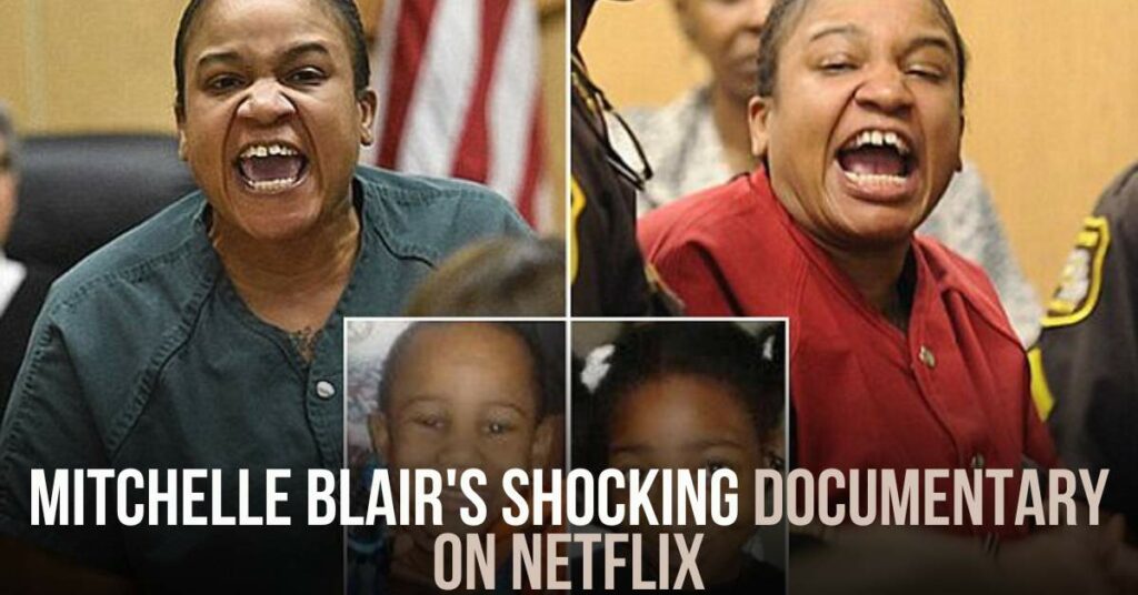 Mitchelle Blair's Shocking Documentary on Netflix