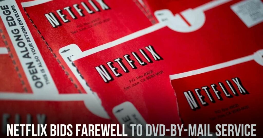 Netflix Bids Farewell to DVD-by-Mail Service