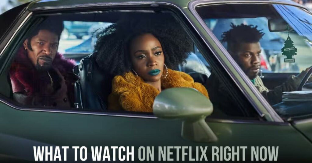 What to Watch on Netflix Right Now