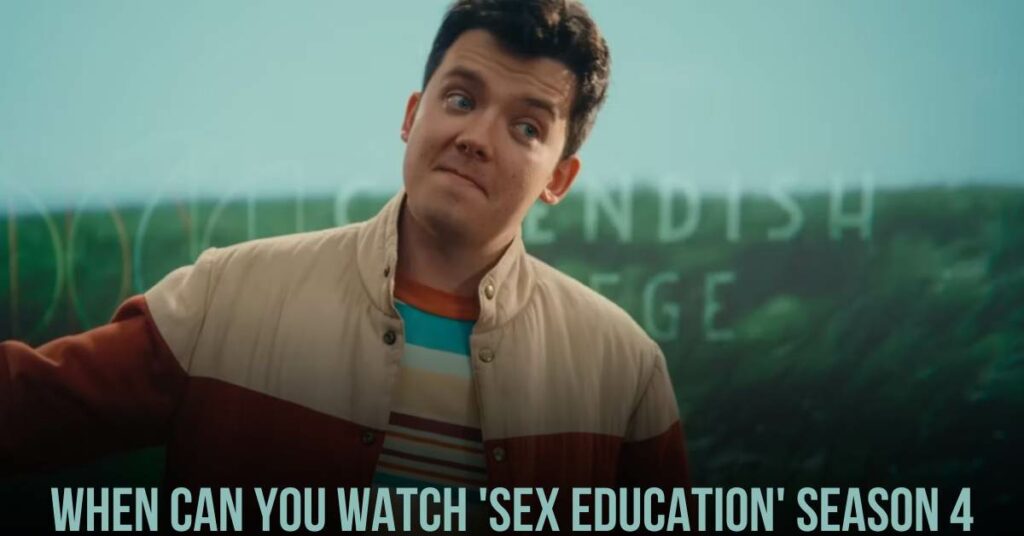 When Can You Watch 'Sex Education' Season 4