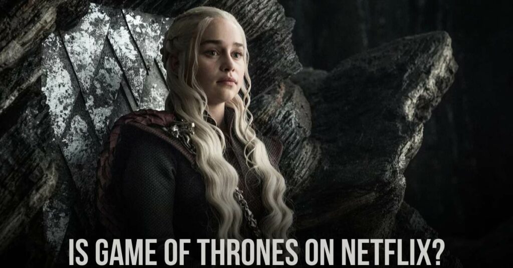 Is Game of Thrones on Netflix