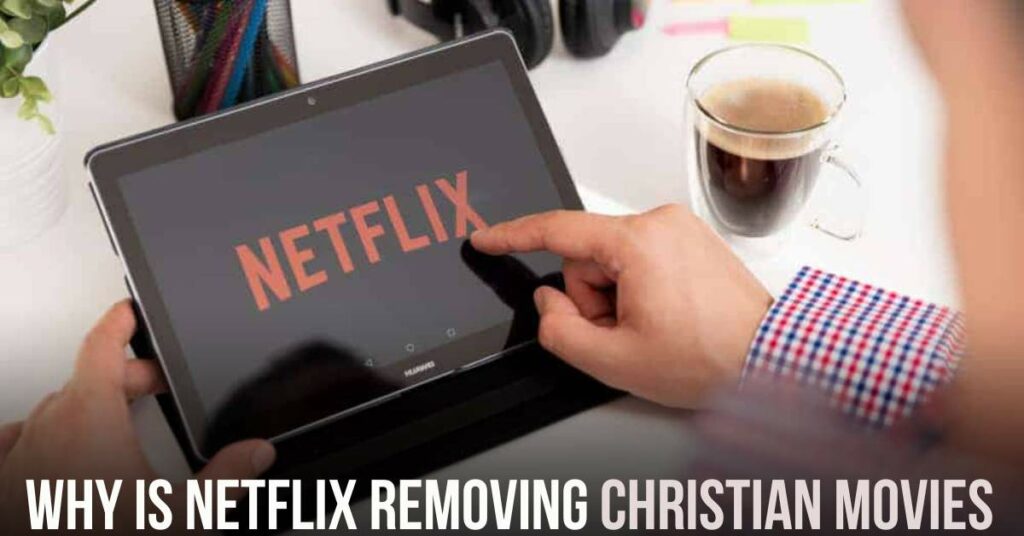 why is netflix removing christian movies