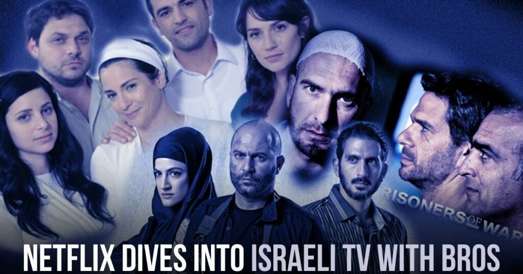 Netflix Dives into Israeli TV with Bros