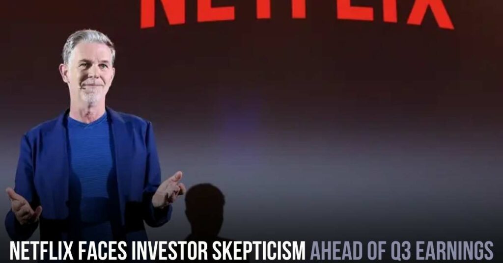 Netflix Faces Investor Skepticism Ahead of Q3 Earnings