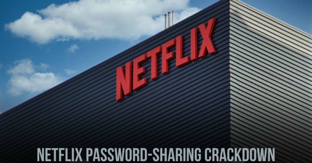 Netflix Password-Sharing Crackdown