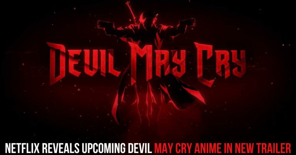 Netflix Reveals Upcoming Devil May Cry Anime in New Trailer