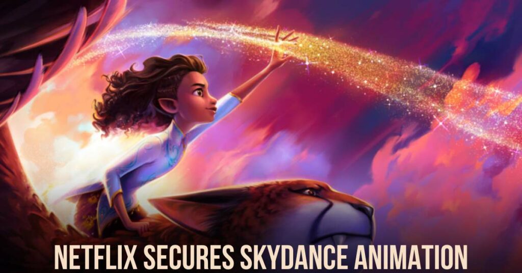 Netflix Secures Skydance Animation