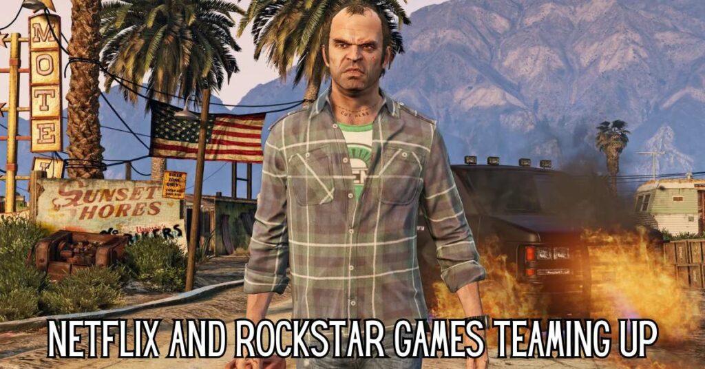 Netflix and Rockstar Games Teaming Up