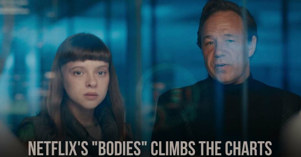 Netflix's "Bodies" Climbs the Charts