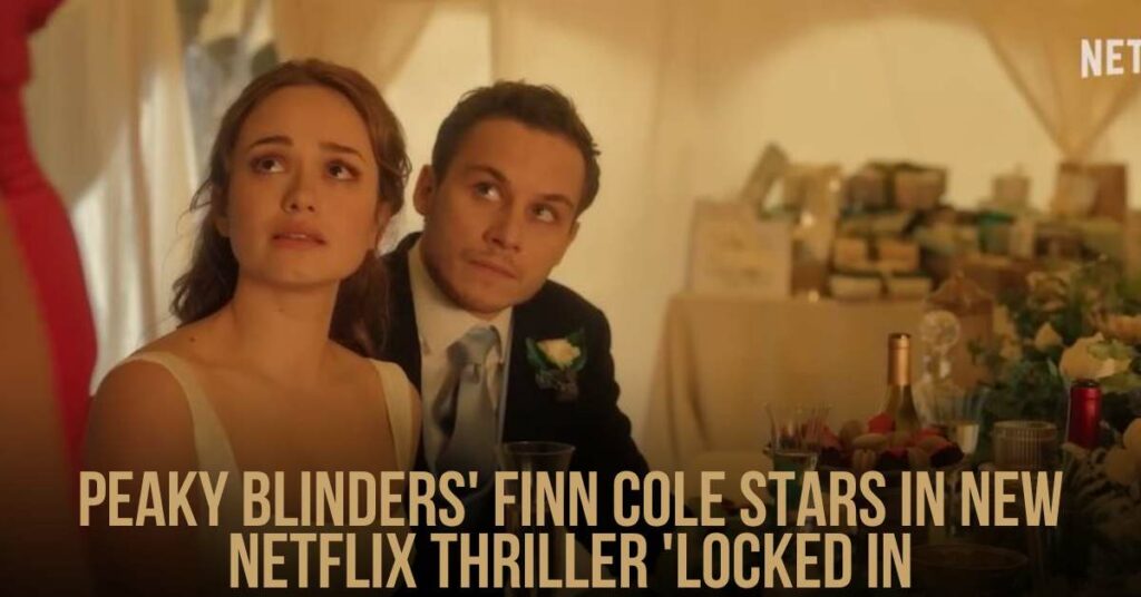 Peaky Blinders' Finn Cole Stars in New Netflix Thriller 'Locked In