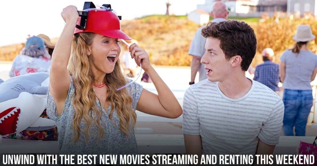 Unwind with the Best New Movies Streaming and Renting This Weekend